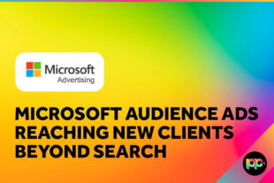 Microsoft Audience Ads: Reaching New Clients Beyond Search