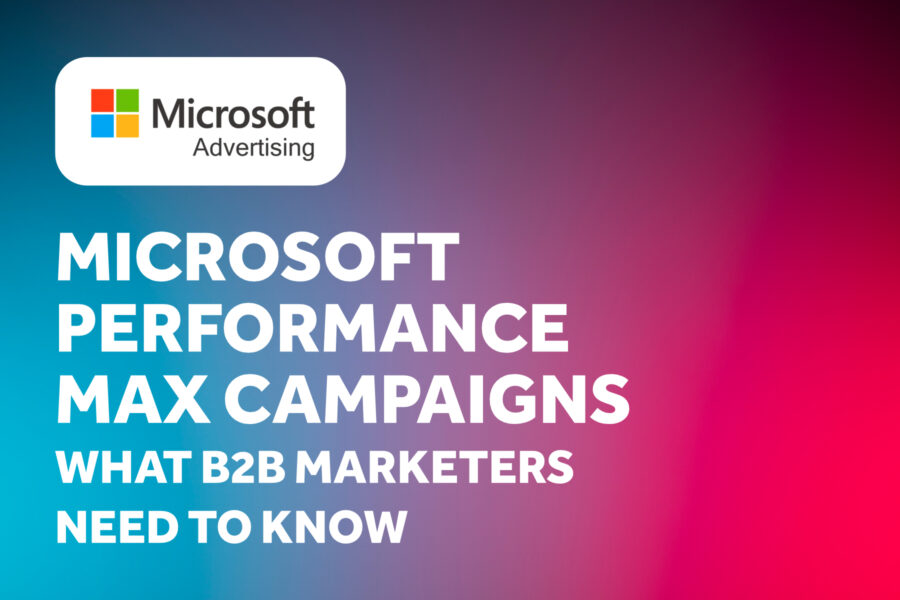 Microsoft Performance Max Campaigns: What B2B Marketers Need to Know