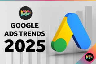 Google Ads Trends 2025: What Matters Right Now