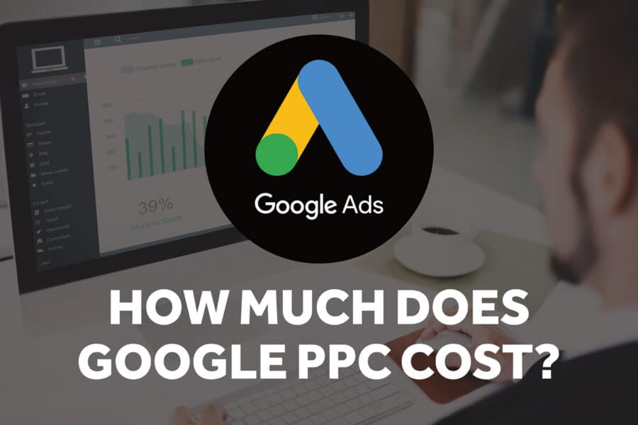 How Much Does Google PPC Cost? A Guide to Setting Your Google Ads Budget