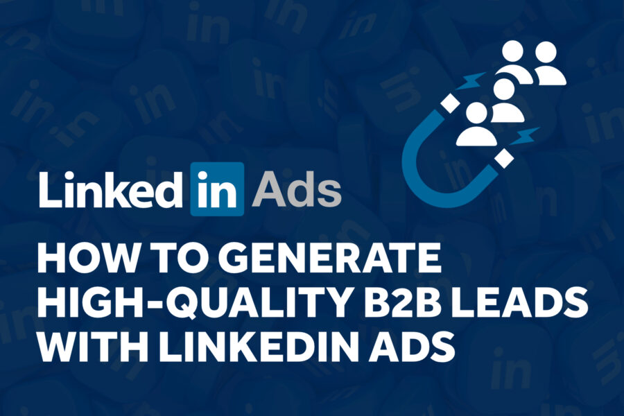 How to Generate High-Quality B2B Leads with LinkedIn Ads