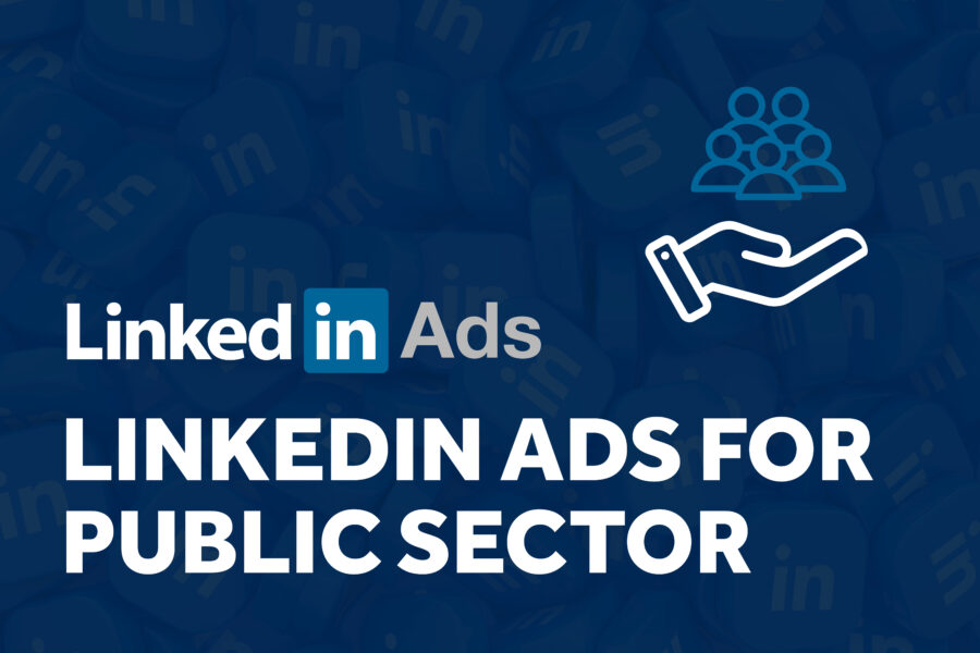 LinkedIn Ads for Public Sector: Strategies for Effective Engagement