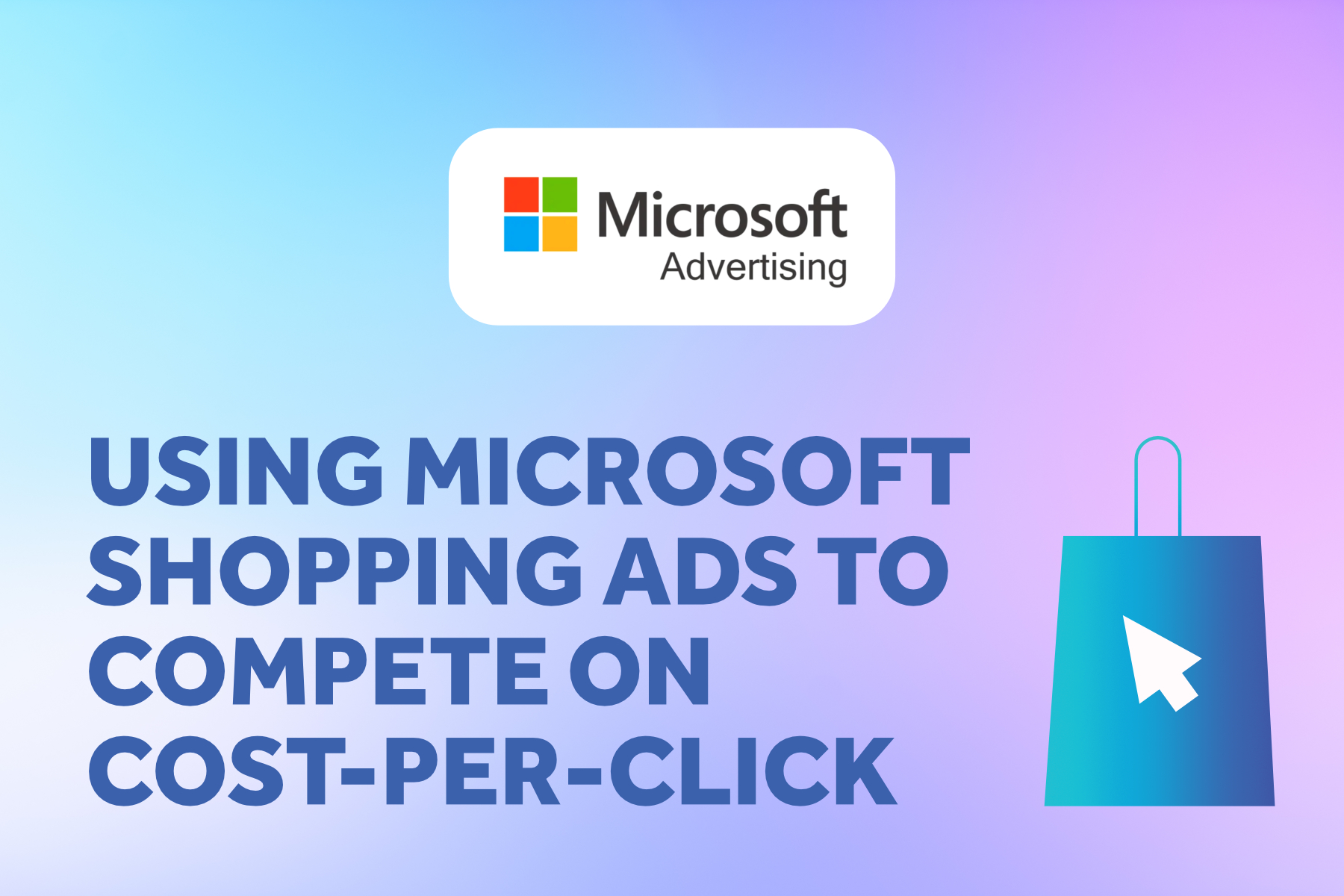 Using Microsoft Shopping Ads to Compete on Cost-Per-Click Using Microsoft Shopping Ads to Compete on Cost-Per-Click