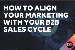 How to Align Your Marketing with Your B2B Sales Cycle