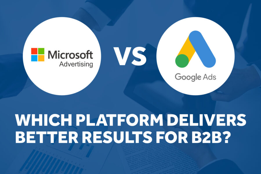 Microsoft Ads vs Google Ads: Which Platform Delivers Better Results for B2B?