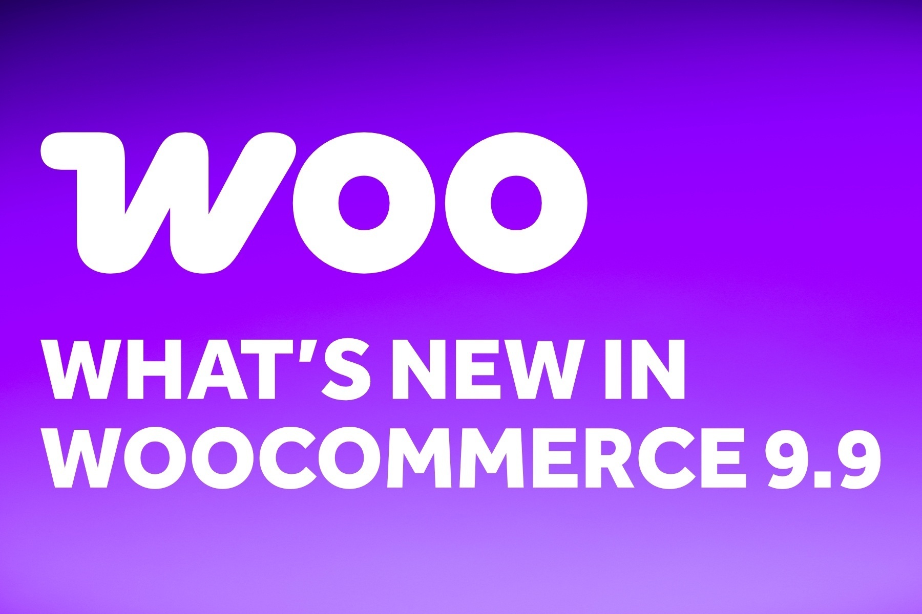 What’s New in WooCommerce 9.9
