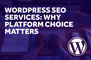 WordPress SEO Services: Why Platform Choice Matters