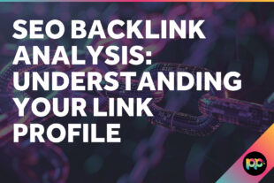 SEO Backlink Analysis: Understanding Your Link Profile