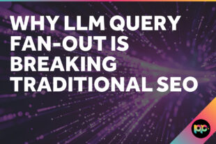 Why LLM Query Fan-Out is Breaking Traditional SEO