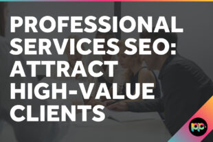 Professional Services SEO: Attract High-Value Clients