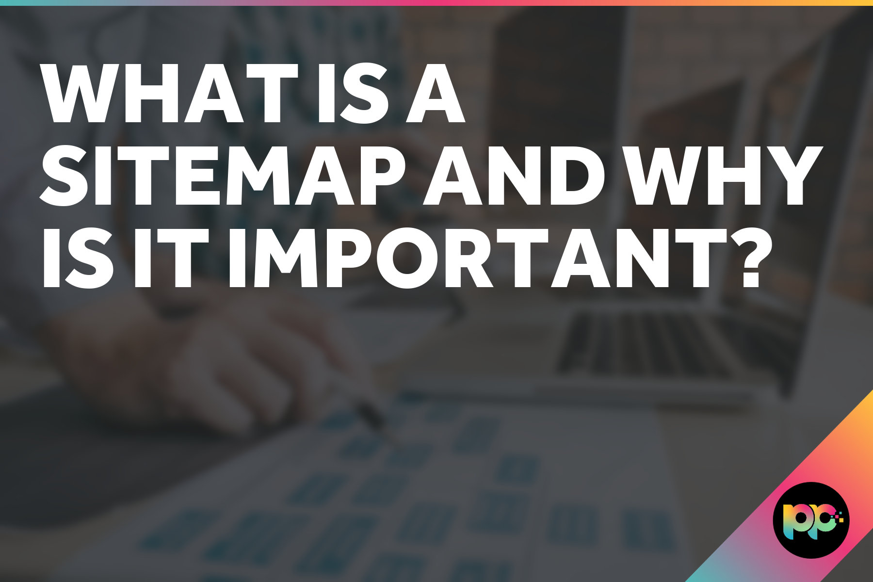 What is a Sitemap and Why is it Important?