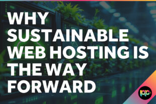 Why Sustainable Web Hosting is The Way Forward