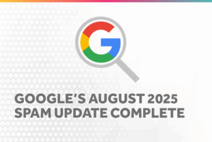 Google’s August 2025 Spam Update Complete