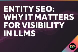 Entity SEO: Why It Matters for Visibility in LLMs