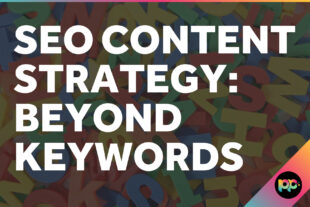 SEO Content Strategy: Beyond Keywords