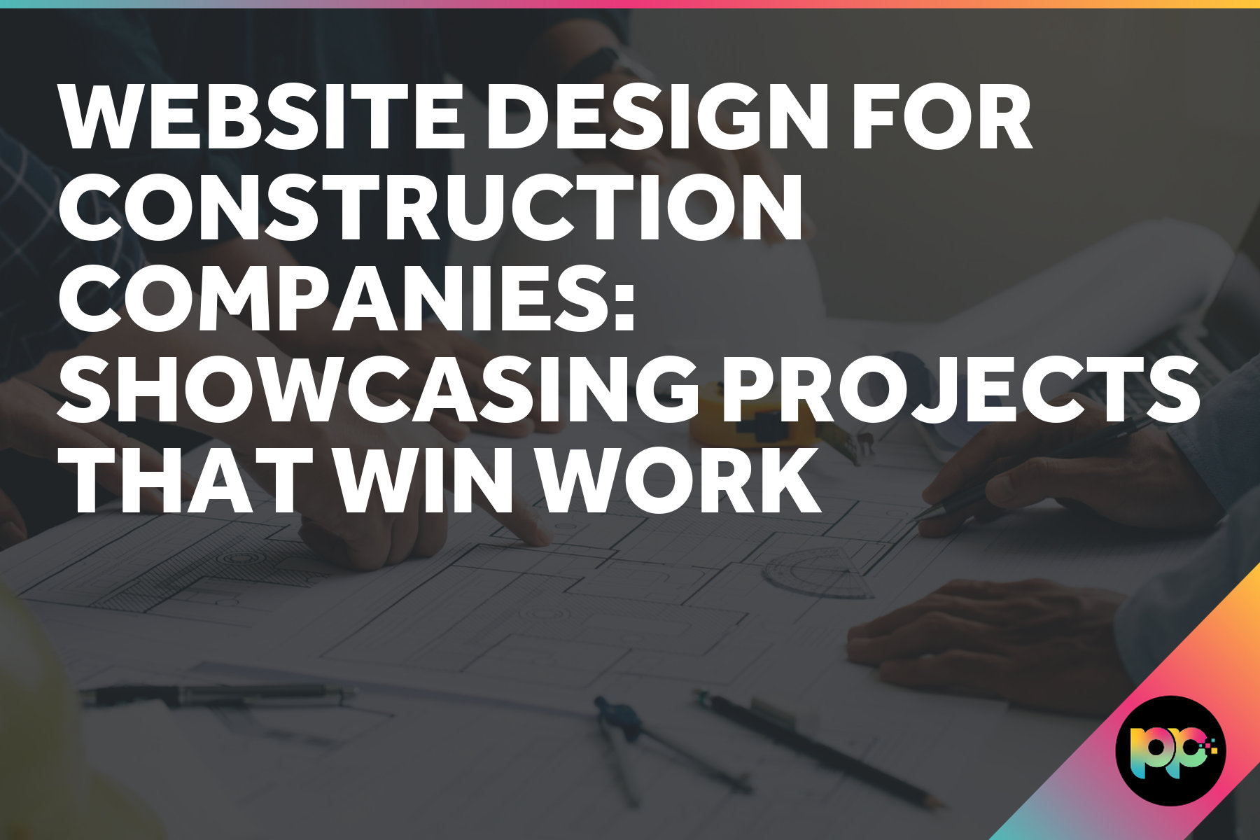 Website Design for Construction Companies: Showcasing Projects That Win Work