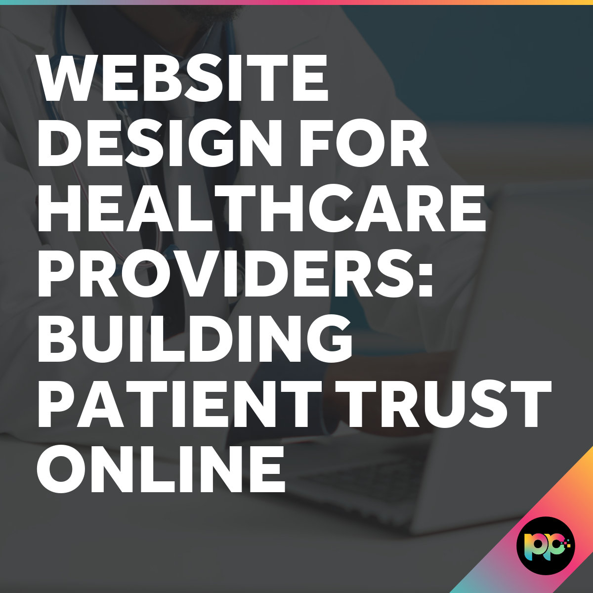 Healthcare Website Design - Building Patient Trust