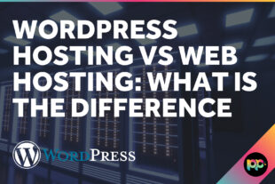 WordPress Hosting vs Web Hosting: What Is the Difference