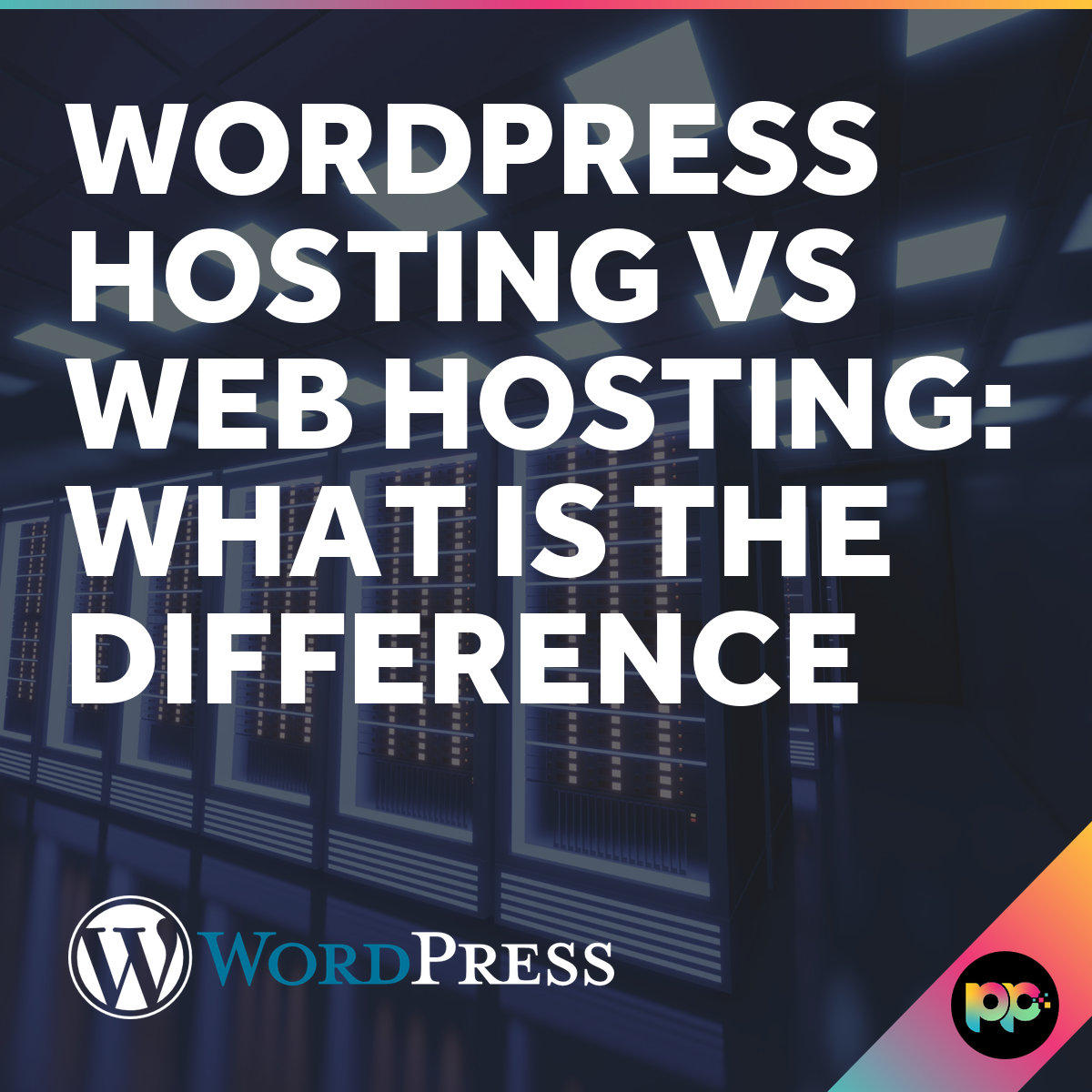 WordPress Hosting vs Web Hosting: What Is the Difference