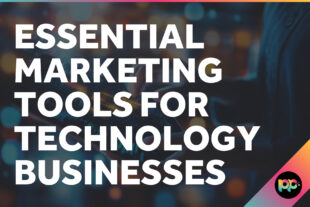 Essential Marketing Tools for Technology Businesses