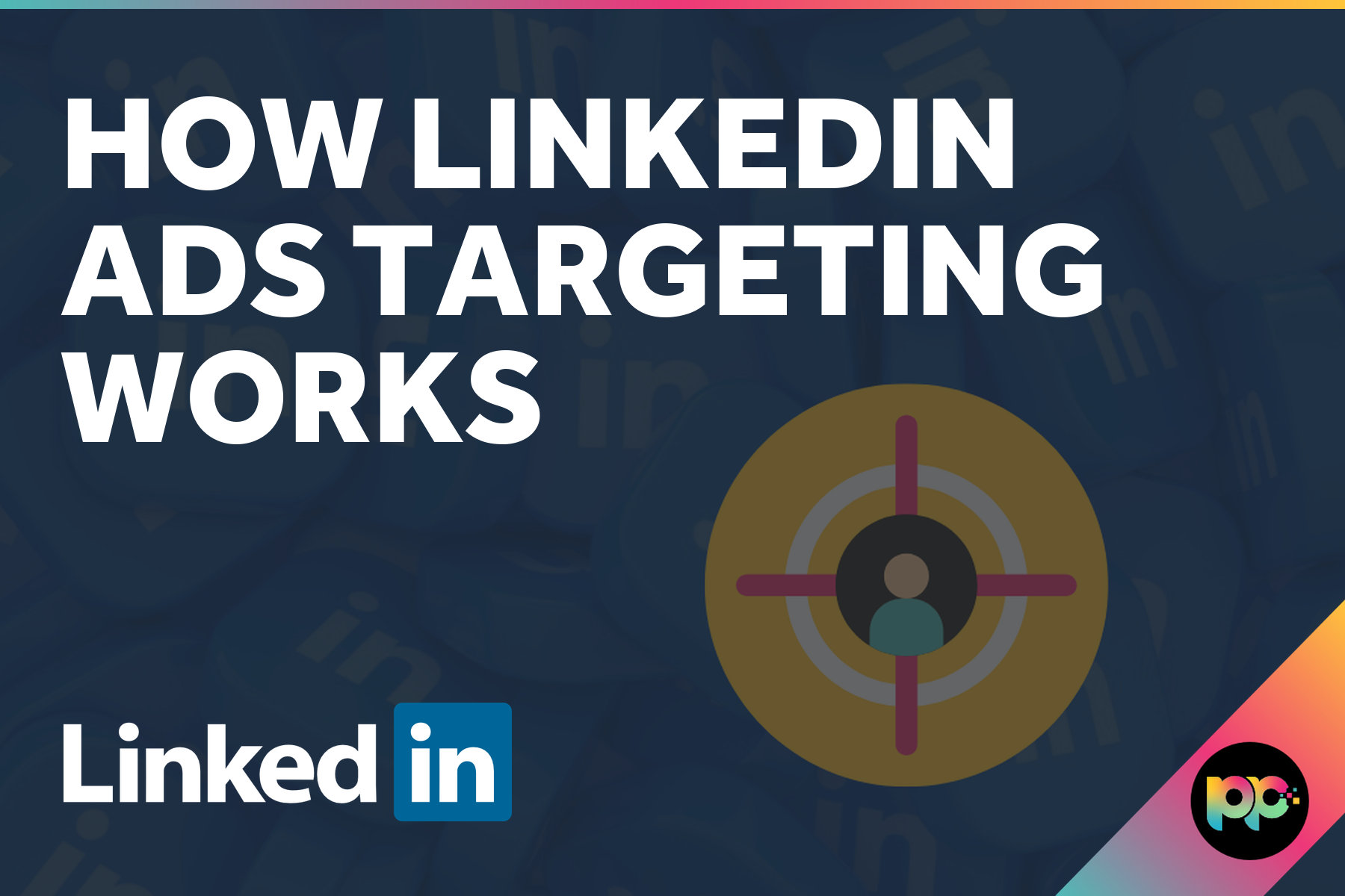 How LinkedIn Ads Targeting Works