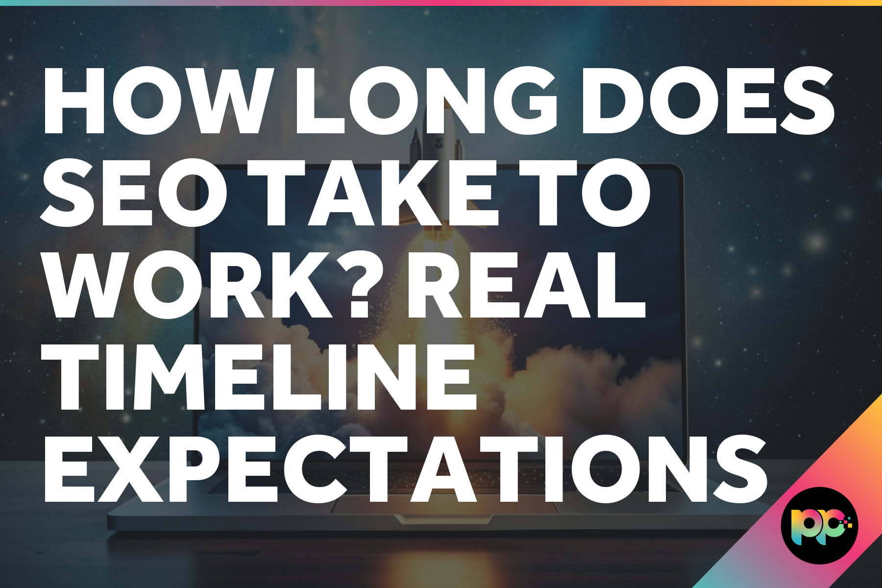 How Long Does SEO Take to Work? Real Timeline Expectations