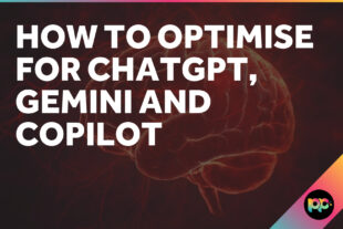 How to Optimise for ChatGPT, Gemini and Copilot
