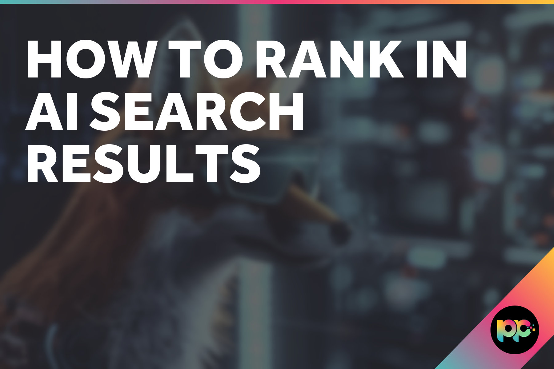 How to Rank in AI Search Results
