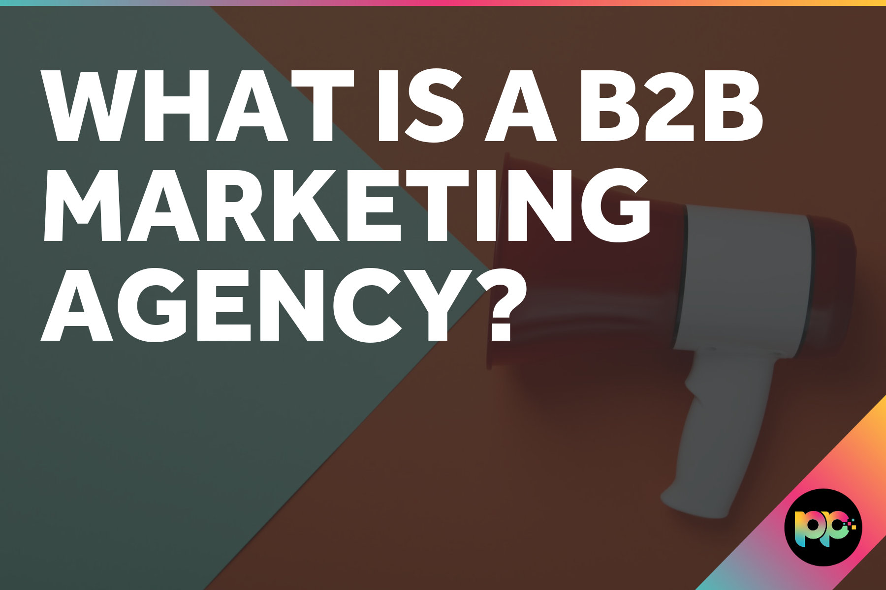 What is a B2B Marketing Agency?