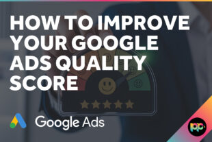 How to Improve Your Google Ads Quality Score