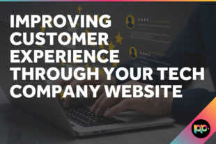 Improving Customer Experience Through Your Tech Company Website