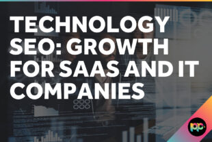 Technology SEO: Growth for SaaS and IT Companies