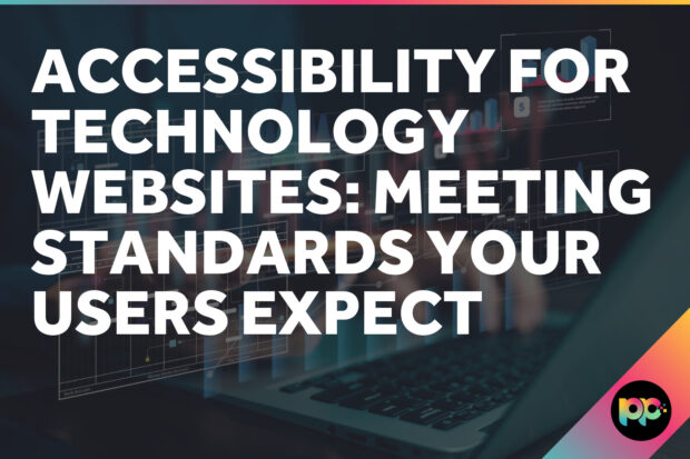 Accessibility for Technology Websites: Meeting Standards Your Users Expect