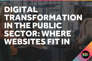 Digital Transformation in the Public Sector: Where Websites Fit In