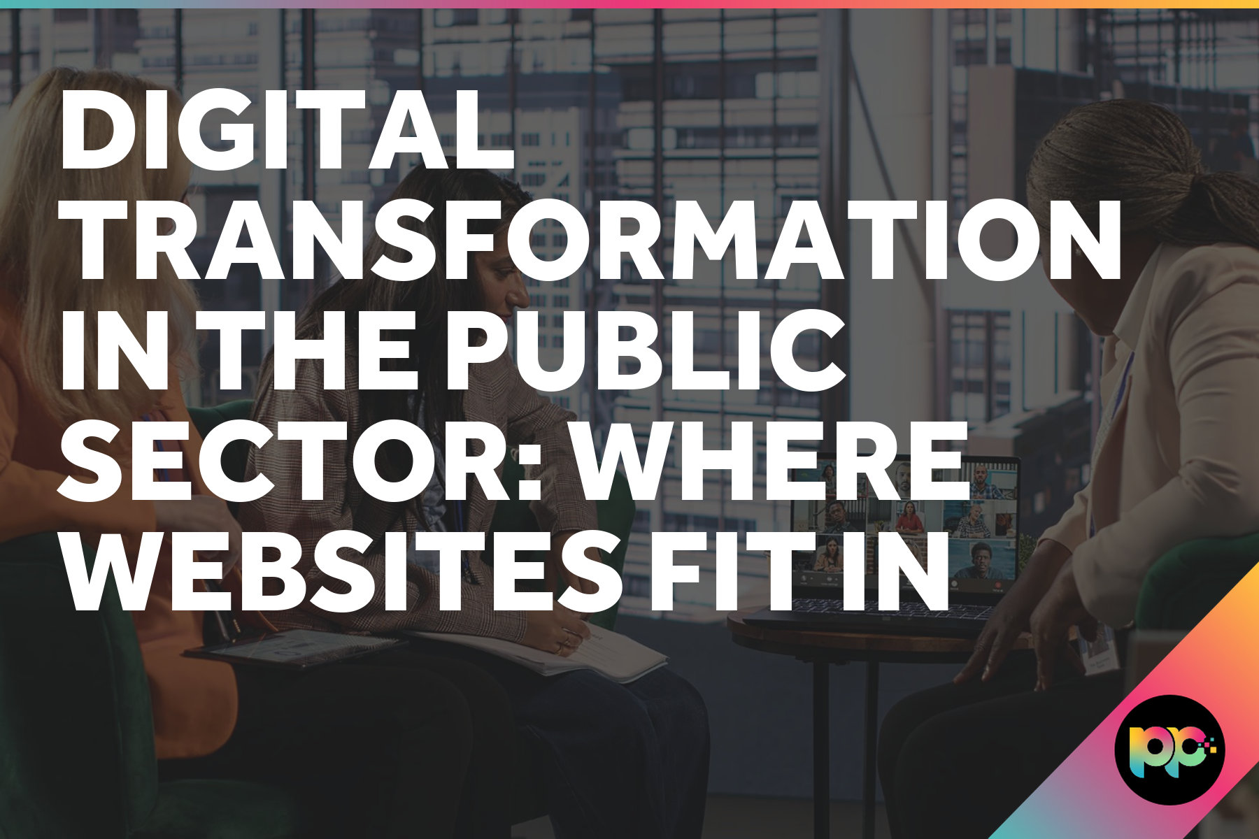 Digital Transformation in the Public Sector: Where Websites Fit In