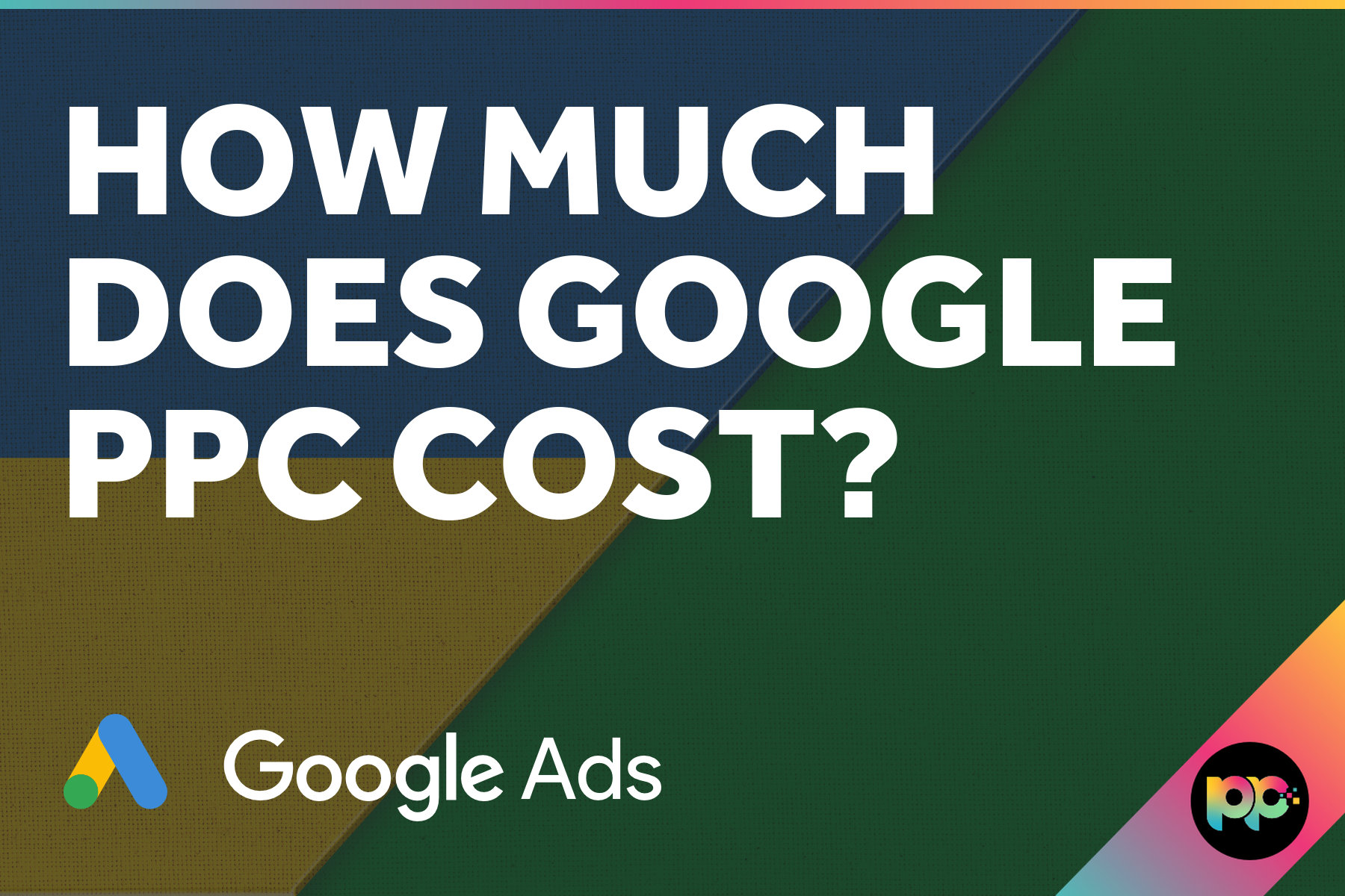 How Much Does Google PPC Cost?