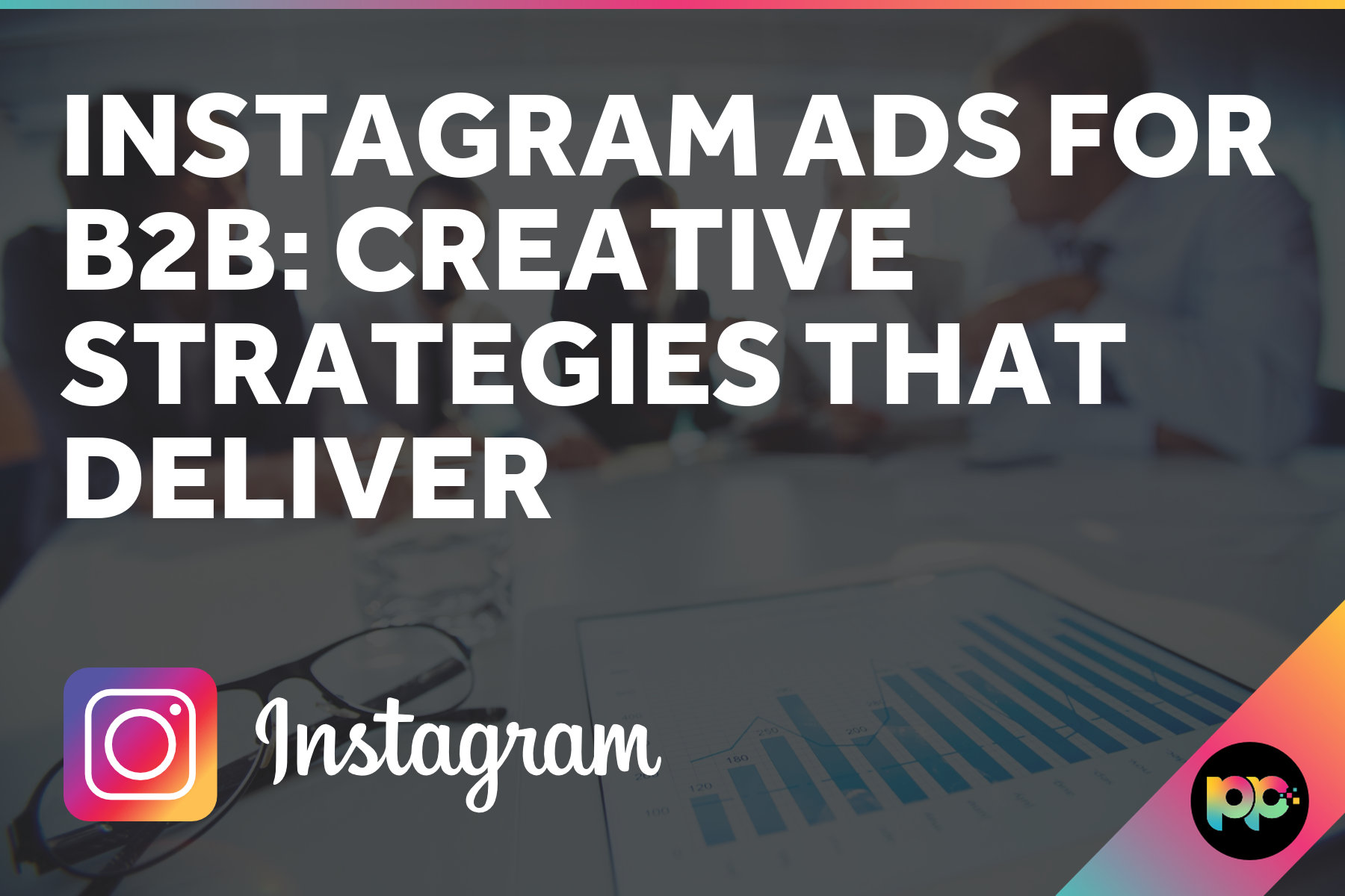 Instagram Ads for B2B: Creative Strategies That Deliver