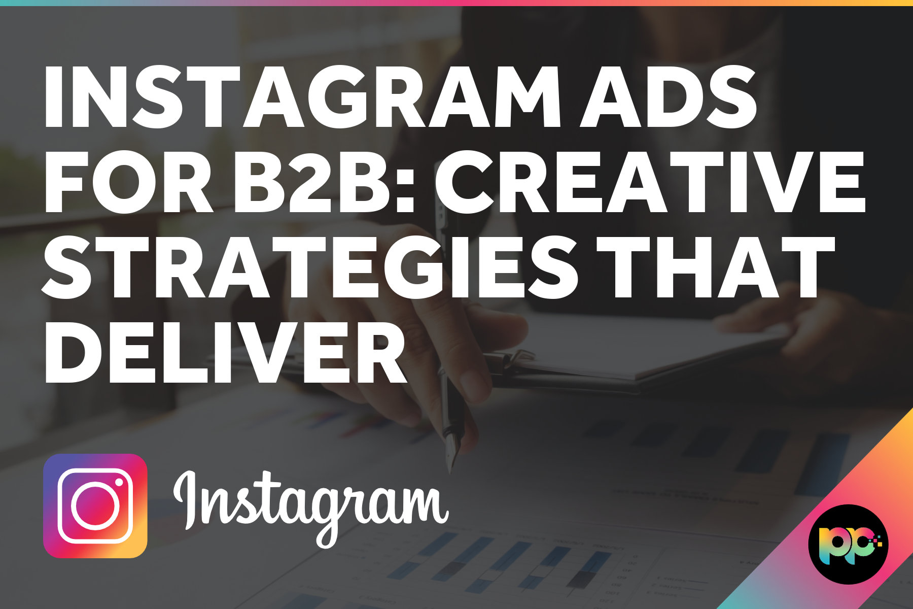 Instagram Ads for B2B: Creative Strategies That Deliver