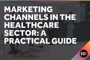 Marketing Channels in the Healthcare Sector: A Practical Guide