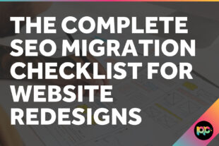 The Complete SEO Migration Checklist for Website Redesigns