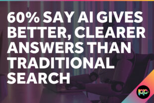 60% Say AI Gives Better, Clearer Answers Than Traditional Search