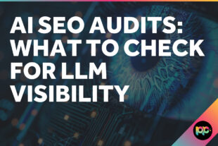 AI SEO Audits: What to Check for LLM Visibility