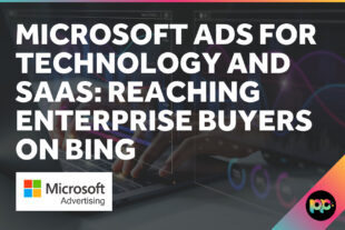 Microsoft Ads for Technology and SaaS: Reaching Enterprise Buyers on Bing