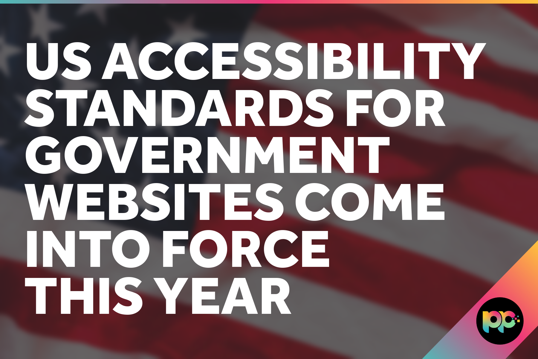 US Accessibility Standards for Government Websites Come Into Force This Year