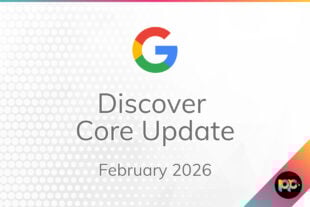 Google’s February 2026 Discover Core Update and What to Expect
