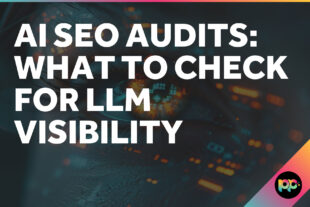 AI SEO Audits: What to Check for LLM Visibility