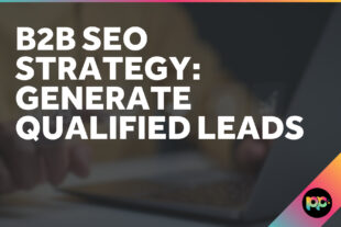 B2B SEO Strategy: How to Drive Organic Growth