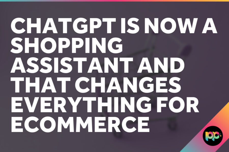 ChatGPT Is Now a Shopping Assistant and That Changes Everything for Ecommerce