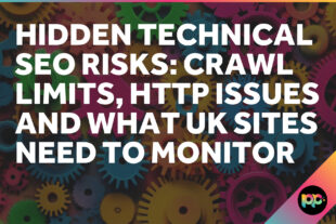 Hidden Technical SEO Risks: Crawl Limits, HTTP Issues and What UK Sites Need to Monitor