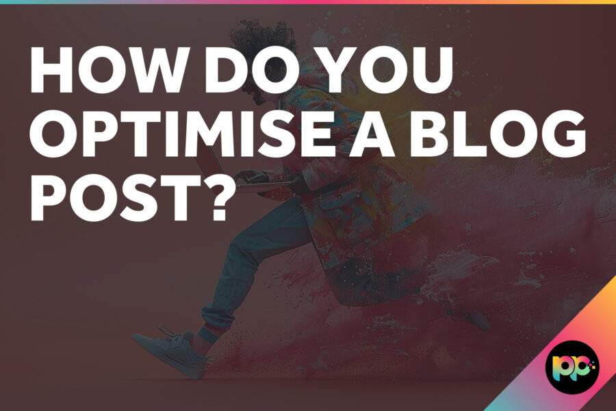 How Do You Optimise a Blog Post?